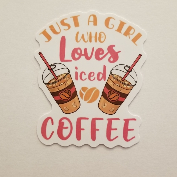 10/$10 Just A Girl Who Loves Iced Coffee Sticker